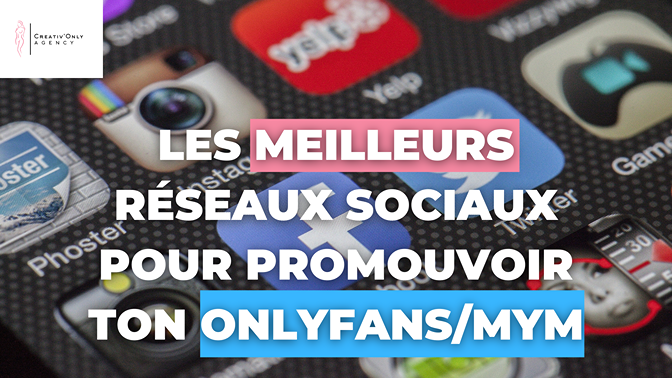 <strong>Les meilleurs réseaux sociaux pour promouvoir ton OnlyFans/MYM</strong>